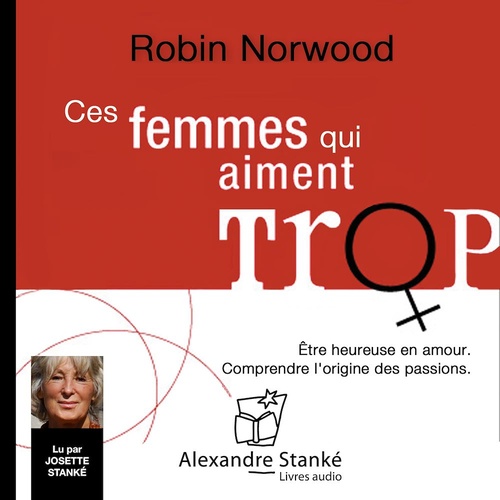 audiobook cover of Ces femmes qui aiment trop, by Robin Norwood