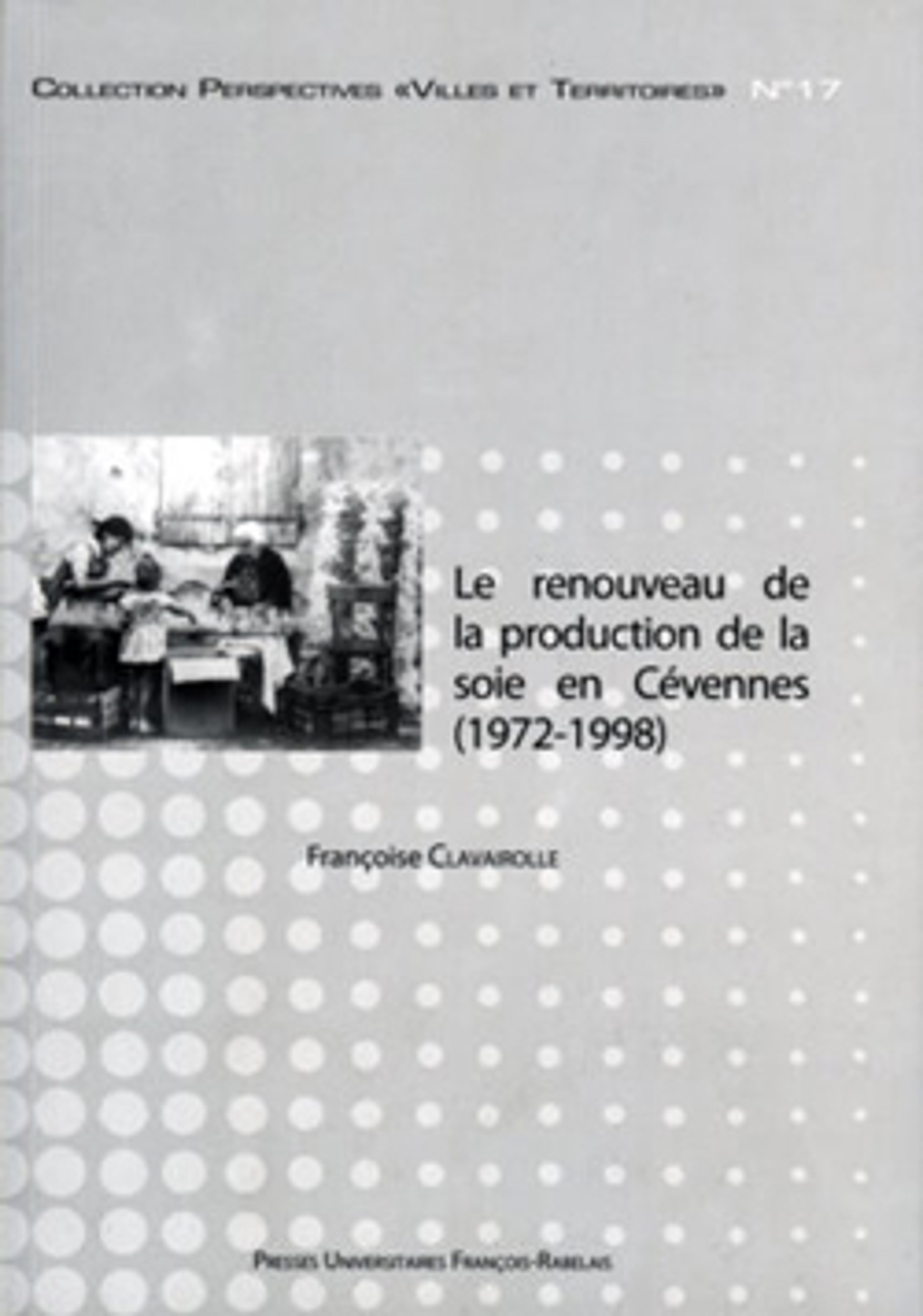 ebook cover of Le renouveau de la production de la soie en Cévennes (1972-1998), by Françoise Clavairolle