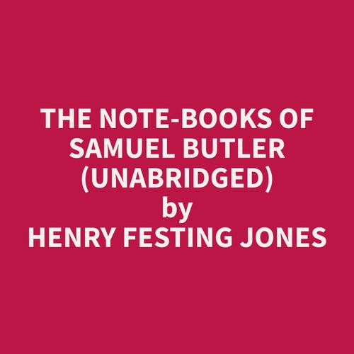 Couverture audiobook de The Note-Books of Samuel Butler (Unabridged), de Henry Festing Jones