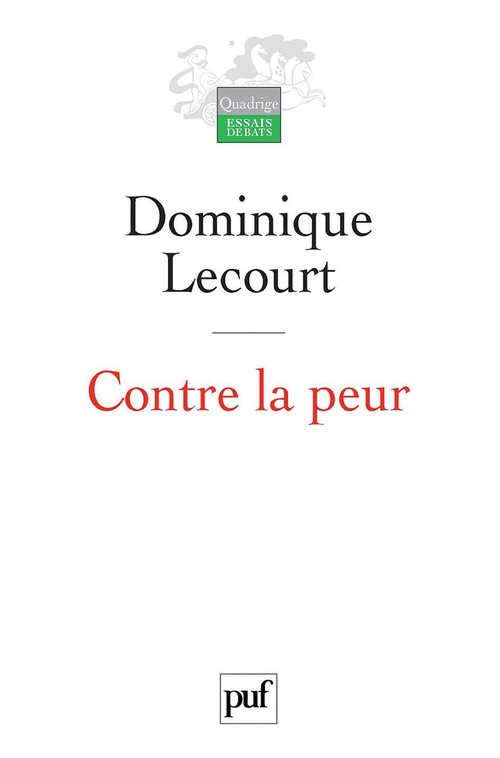 ebook cover of Contre la peur : De la science à l'éthique, une aventure infinie, by Dominique Lecourt