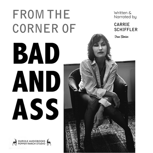 audiobook cover of From the Corner of Bad and Ass, by Carrie Schiffler