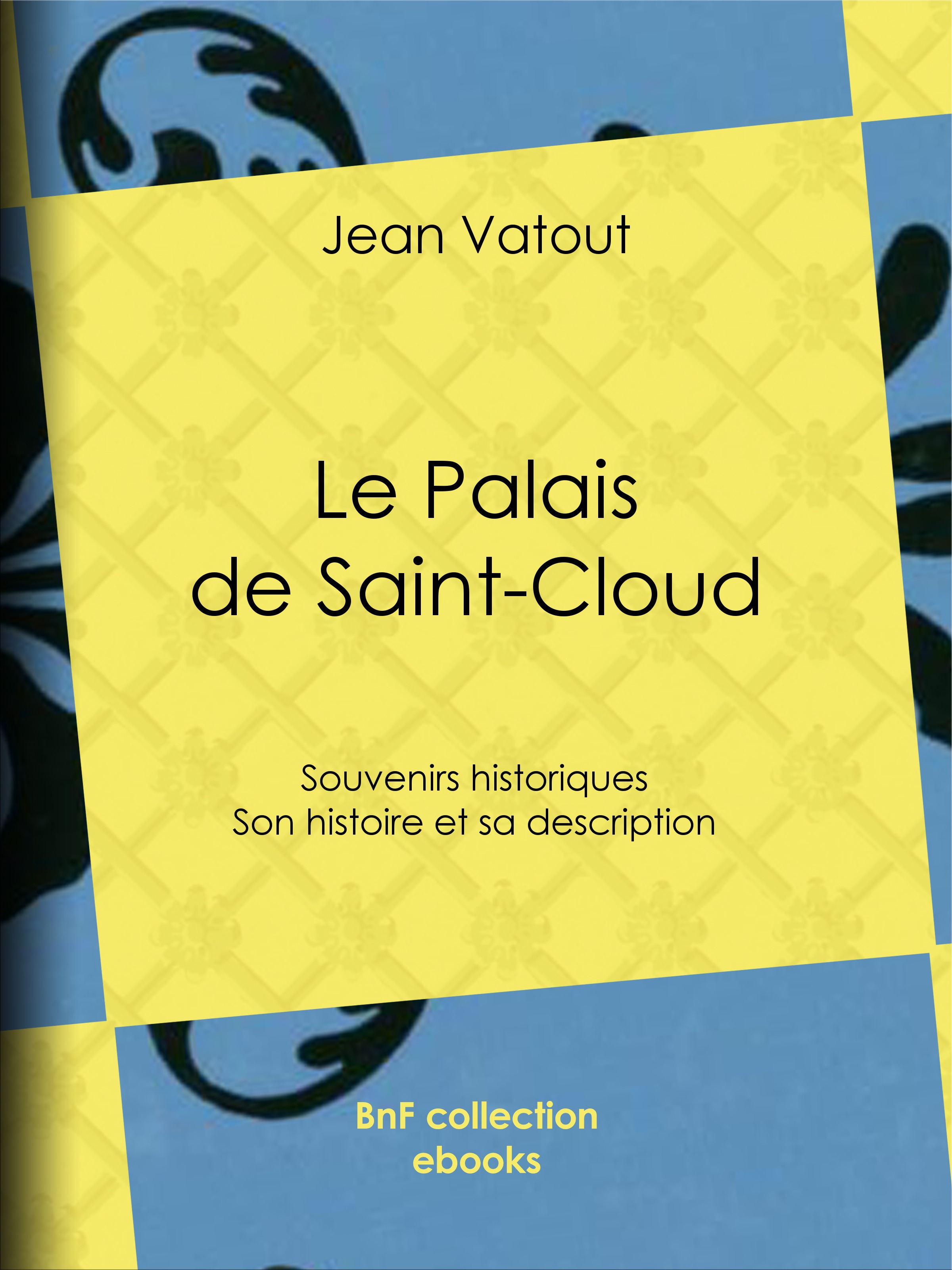 ebook cover of Le Palais de Saint-Cloud, by Jean Vatout