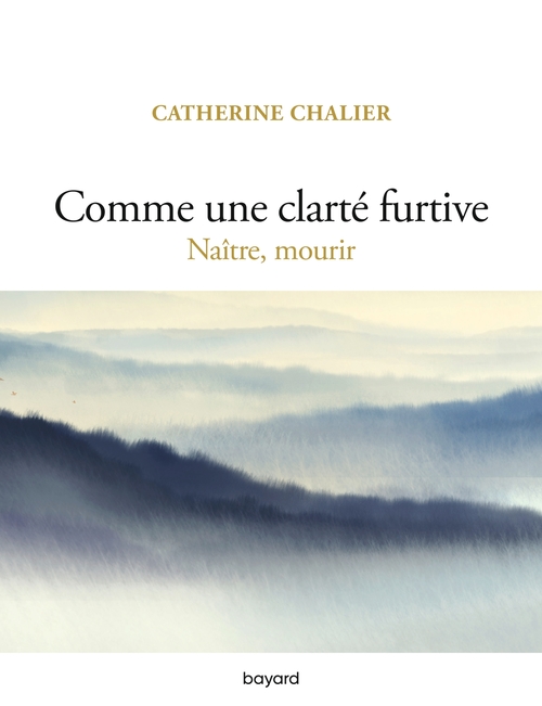 Couverture ebook de Comme une clarté furtive. Naître, mourir, de Catherine Chalier