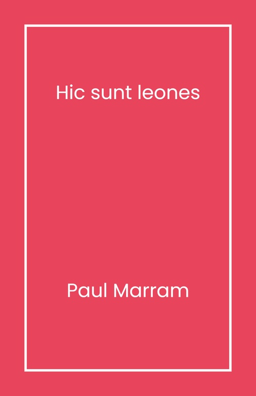 Couverture ebook de Hic sunt leones, de Paul Marram