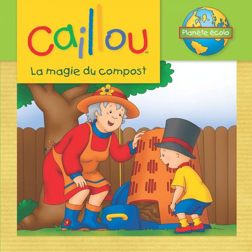 ebook cover of Caillou, La magie du compost, by Sarah-margaret Johanson, Eric Sévigny