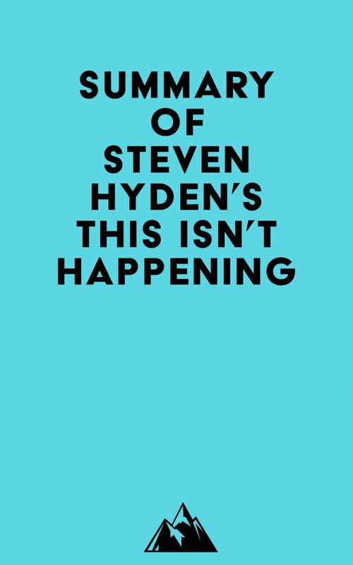 Couverture ebook de Summary of Steven Hyden's This Isn't Happening, de Everest Media