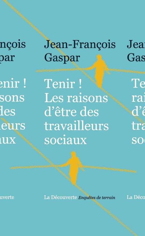 ebook cover of Tenir! Les raisons d'être des travailleurs sociaux, by Jean-François Gaspar