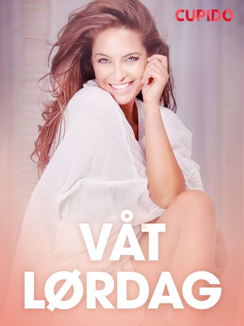Couverture ebook de Våt lørdag - erotiske noveller, de Cupido
