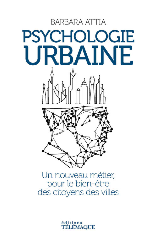 Couverture ebook de Psychologie urbaine - Un nouveau métier pour le bien-être des citoyens des villes, de Barbara Attia