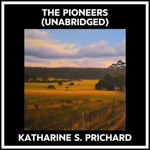 Couverture audiobook de The Pioneers (Unabridged), de Katharine S. Prichard