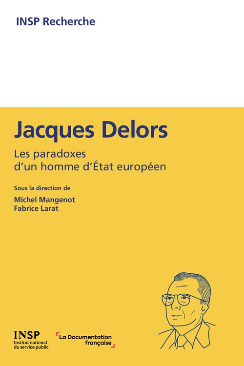Couverture ebook de Jacques Delors : les paradoxes d'un homme d'Etat européen, de Fabrice Larat, Michel Mangenot