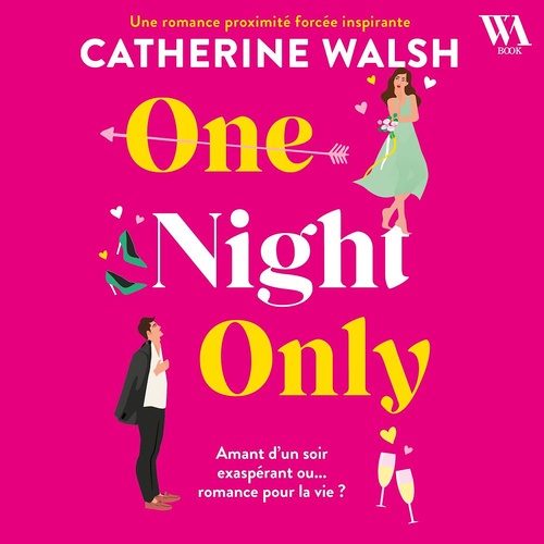 audiobook cover of One Night Only - Une romance proximité forcée hilarante et inspirante, by Catherine Walsh