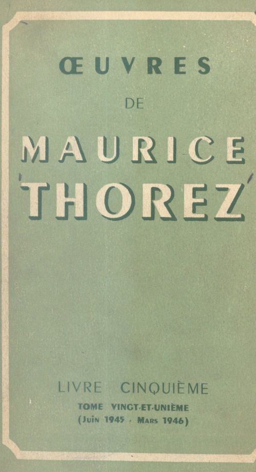 Couverture ebook de OEuvres de Maurice Thorez. Livre cinquième (21). Juin 1945-mars 1946, de Maurice Thorez