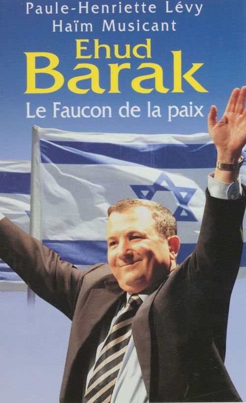 Couverture ebook de Ehud Barak, de Paule-Henriette Levy, Haïm Musicant