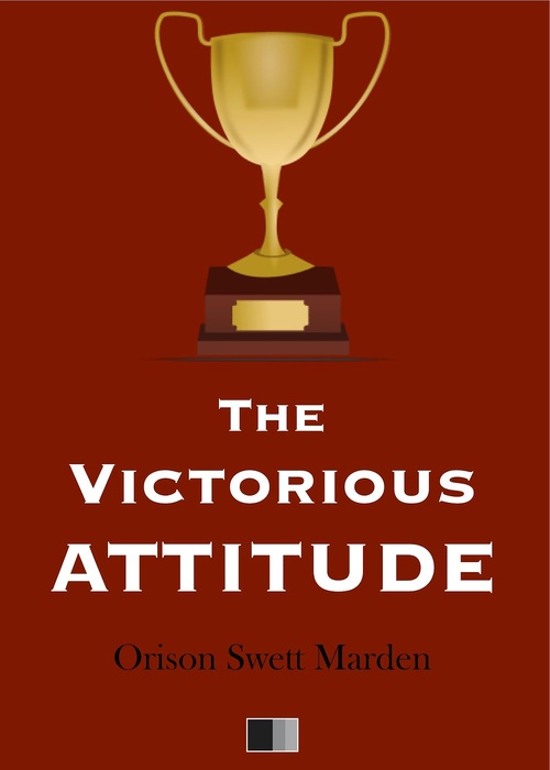 ebook cover of The Victorious Attitude, by Orison Swett Marden