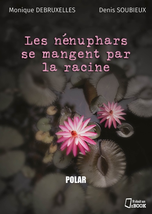 ebook cover of Les nénuphars se mangent par la racine, by Monique Debruxelles