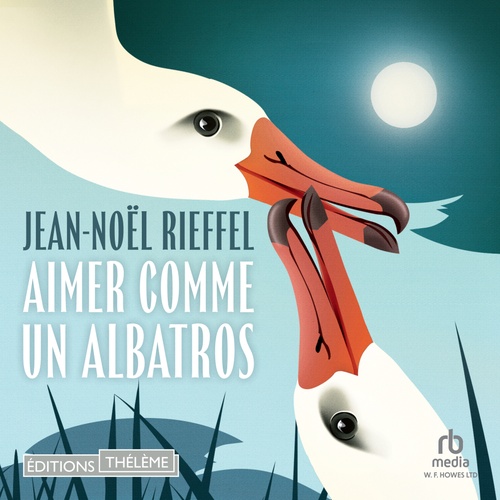 Couverture audiobook de Aimer comme un albatros, de Jean-Noël Rieffel