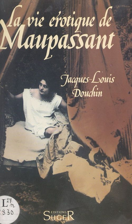 Couverture ebook de La vie érotique de Guy de Maupassant, de Jacques Louis Douchin