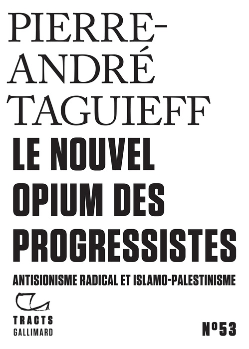 ebook cover of Tracts (N°53) - Le Nouvel Opium des progressistes. Antisionisme radical et islamo-palestinisme, by Pierre-André Taguieff