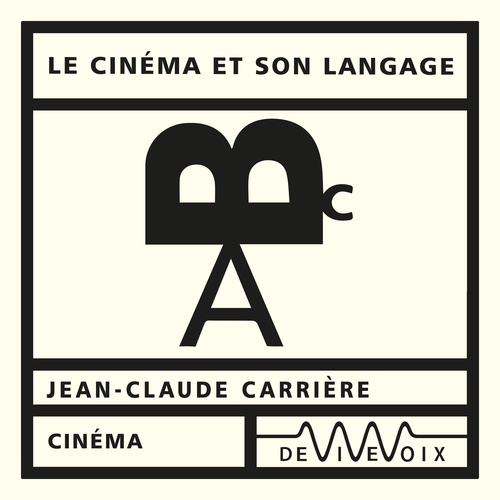 Couverture audiobook de Le cinéma et son langage, de Jean-Claude Carrière