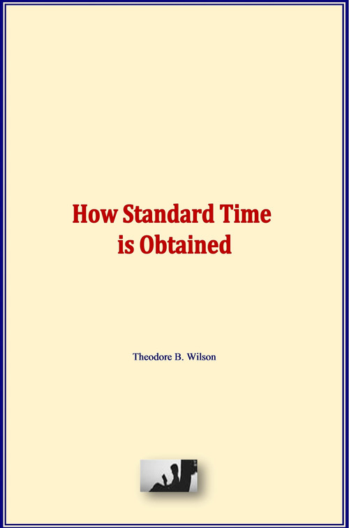 Couverture ebook de How Standard Time is Obtained, de Theodore B. Wilson