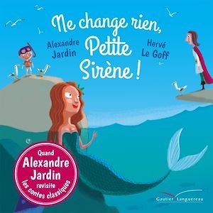 Couverture ebook de Ne change rien, Petite Sirène !, de Alexandre Jardin