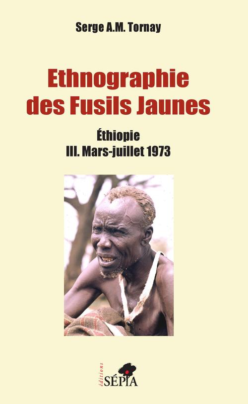 Couverture ebook de Ethnographie des Fusils Jaunes Tome III, de Serge A.M. Tornay