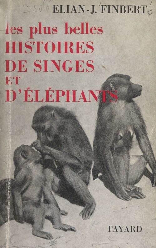 Couverture ebook de Les plus belles histoires de singes et d'éléphants, de Elian-Judas Finbert
