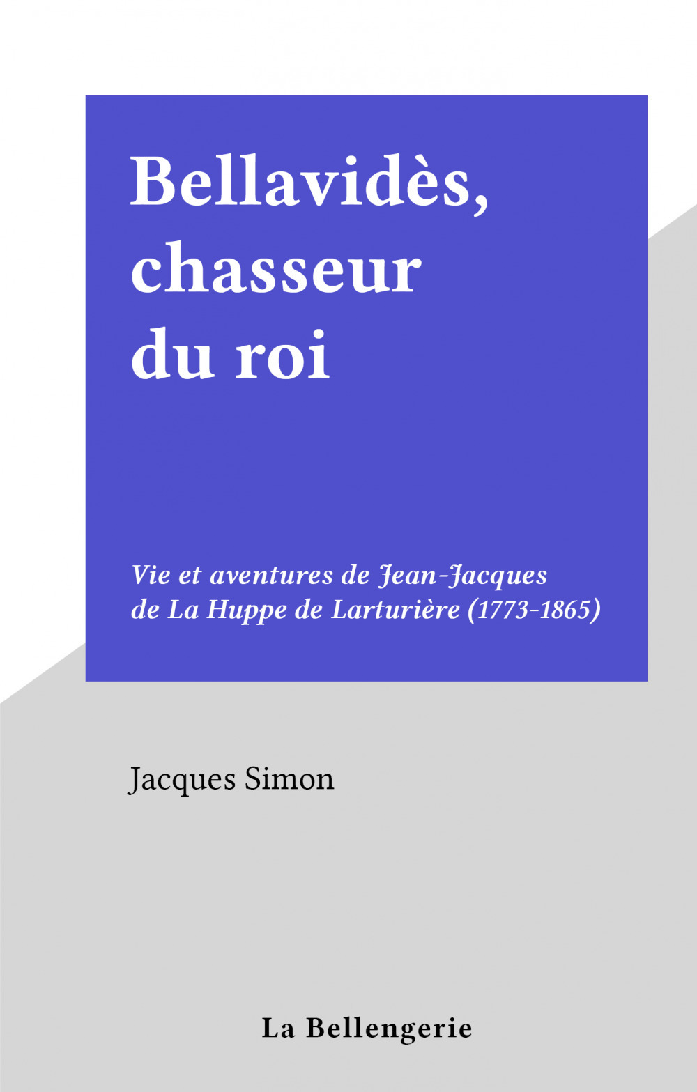 ebook cover of Bellavidès, chasseur du roi, by Jacques Simon