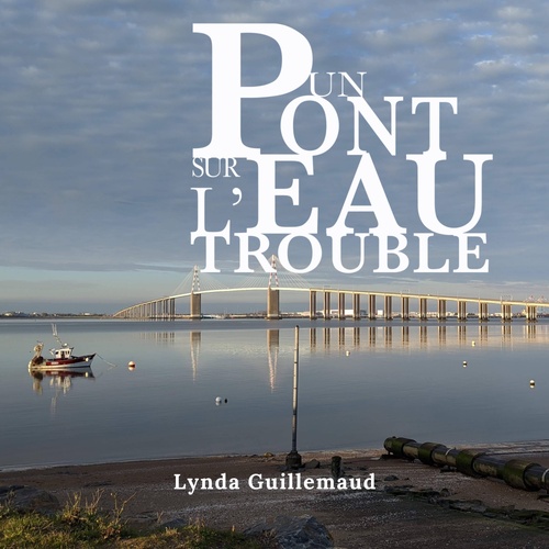 audiobook cover of Un pont sur l'eau trouble, by Lynda Guillemaud