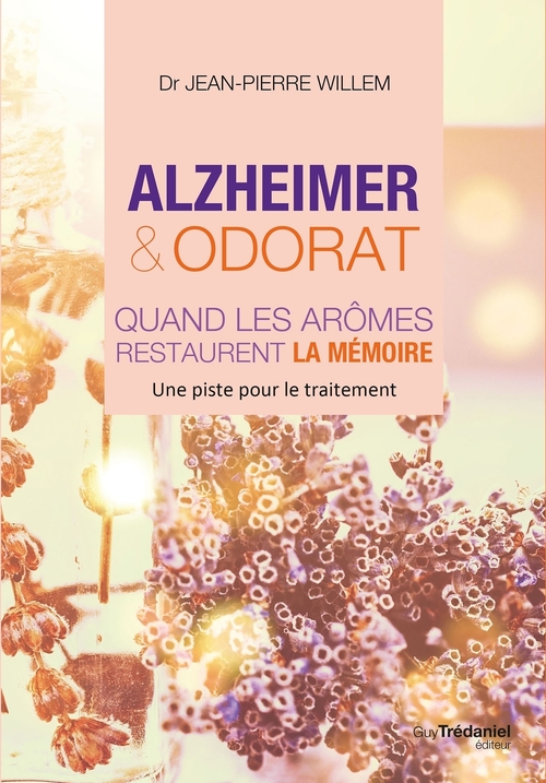 Couverture ebook de Alzheimer et odorat: quand les aromes restaurent la mémoire, de Jean-Pierre Willem