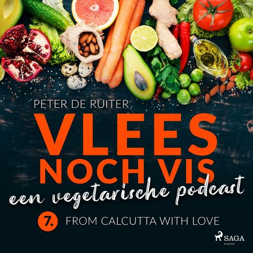 Couverture audiobook de Vlees noch vis - een vegetarische podcast; From Calcutta with love, de Peter De Ruiter