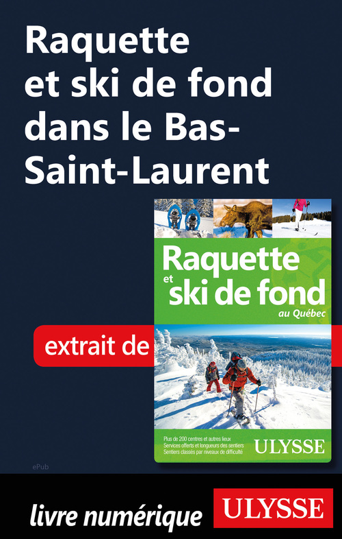 Couverture ebook de Raquette et ski de fond dans le Bas-Saint-Laurent, de Yves Seguin