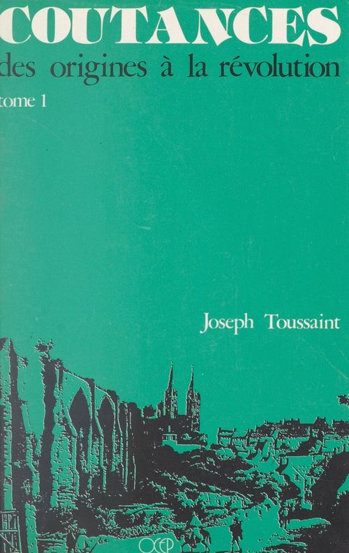 ebook cover of Coutances (1). Des origines à la Révolution, by Joseph Toussaint