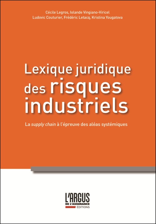 Couverture ebook de Lexique juridique des risques industriels, de Iolande Vingiano-Viricel, Frédéric Letaq, Ludovic Couturier, Kristina Yougatova