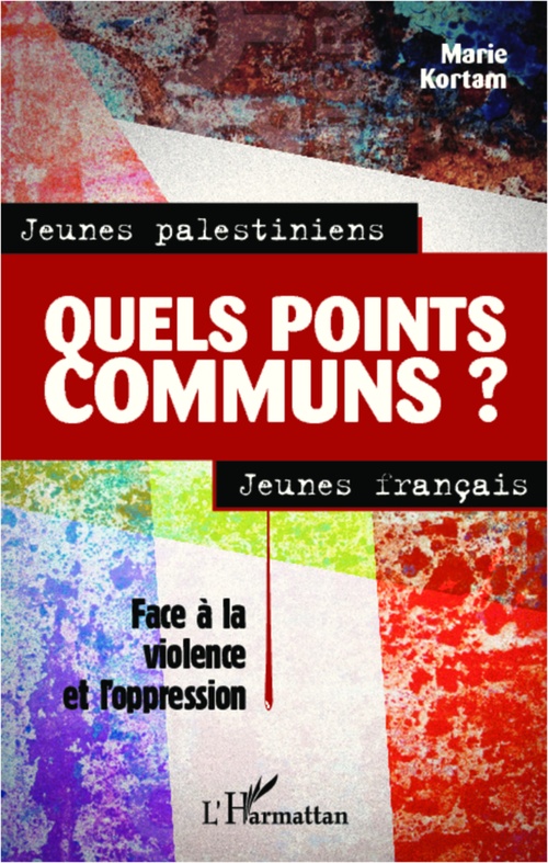 Couverture ebook de Jeunes palestiniens, jeunes français, quels points communs ?, de Marie Kortam