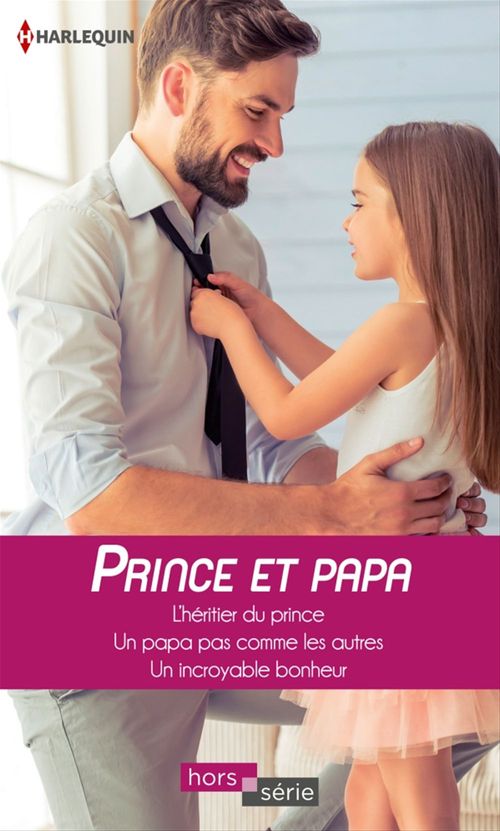 Couverture ebook de Prince et papa, de Cara Colter, Marion Lennox, Raye Morgan