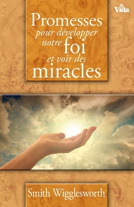 Couverture ebook de Promesses pour développer notre foi et voir des miracles, de Smith Wigglesworth