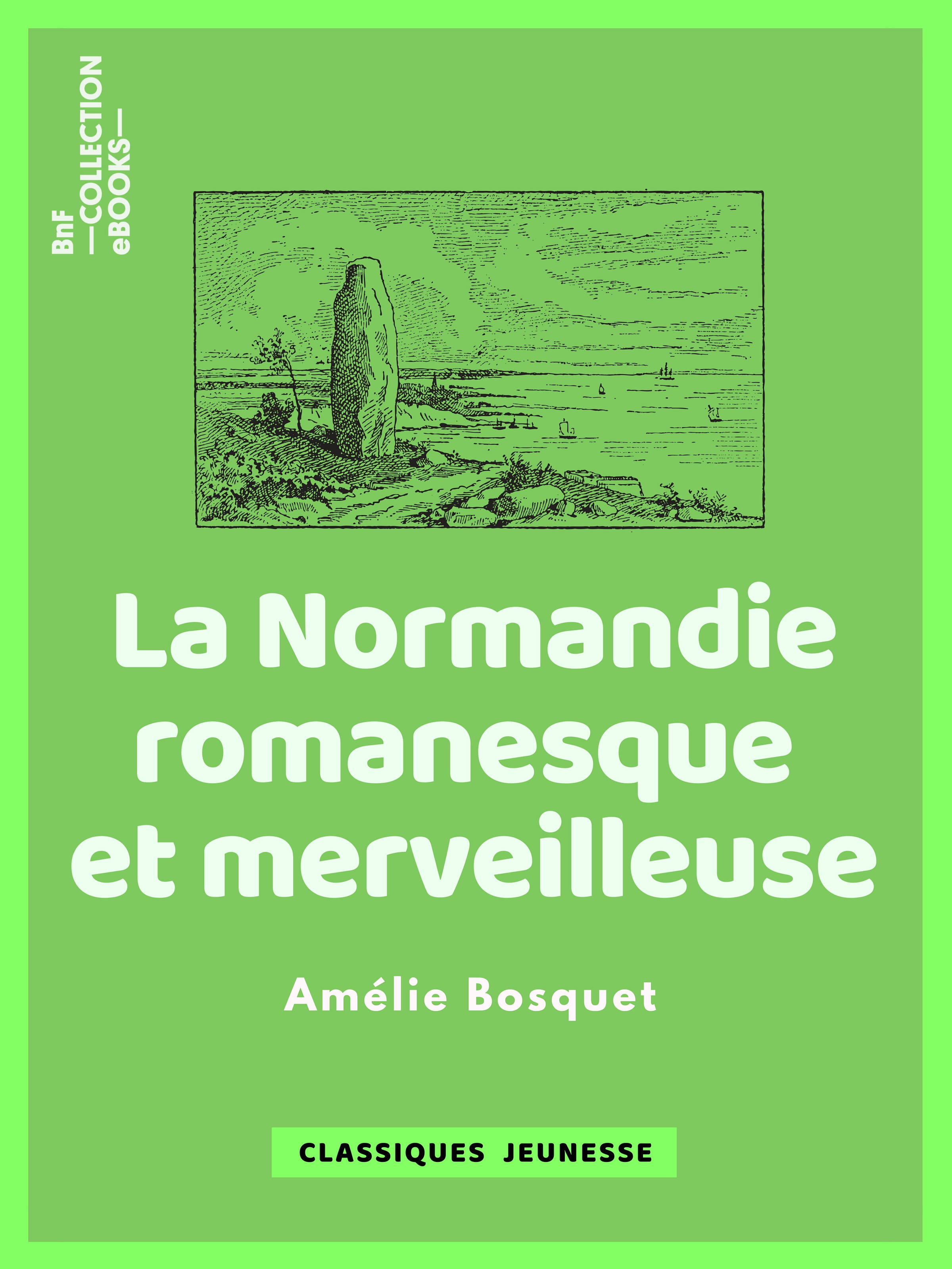 Couverture ebook de La Normandie romanesque et merveilleuse, de Amelie Bosquet