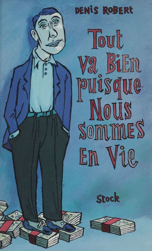 Couverture ebook de Tout va bien puisque nous sommes en vie, de Denis Robert