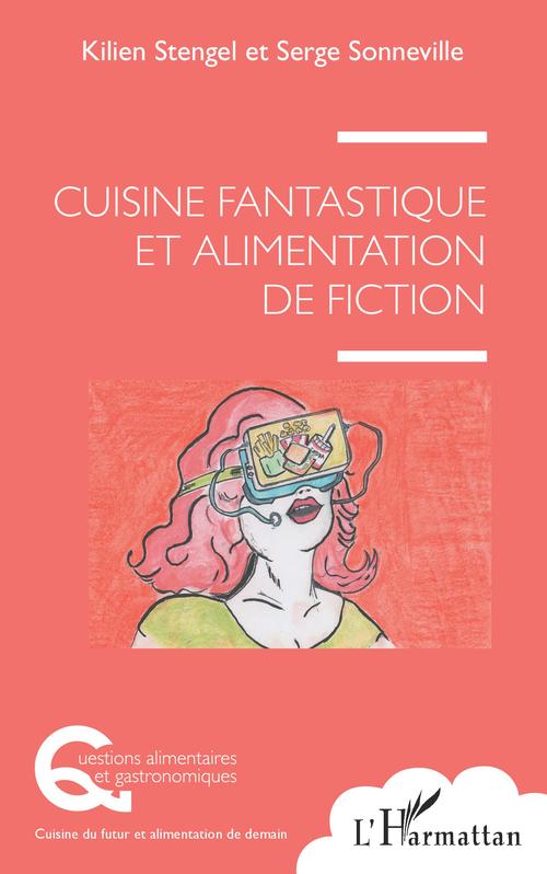 Couverture ebook de Cuisine fantastique et alimentation de fiction, de Serge Sonneville, Kilien Stengel