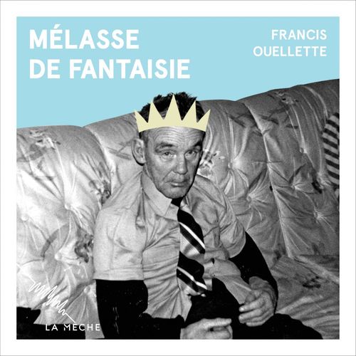 Couverture audiobook de Mélasse de fantaisie, de Francis Ouellette