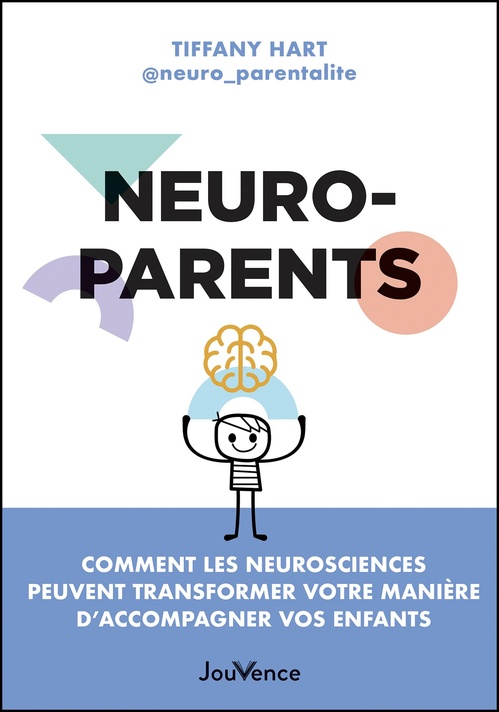 Couverture ebook de Neuroparents : Comment les neurosciences peuvent transformer votre manière d'accompagner vos enfants, de Tiffany Hart