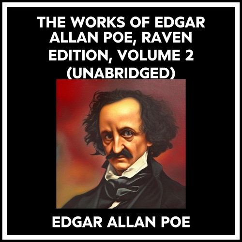 Couverture audiobook de The Works Of Edgar Allan Poe, Raven Edition, Volume 2 (Unabridged), de Edgar Allan Poe
