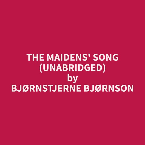 Couverture audiobook de The Maidens' Song (Unabridged), de Bjornstjerne  Bjornson