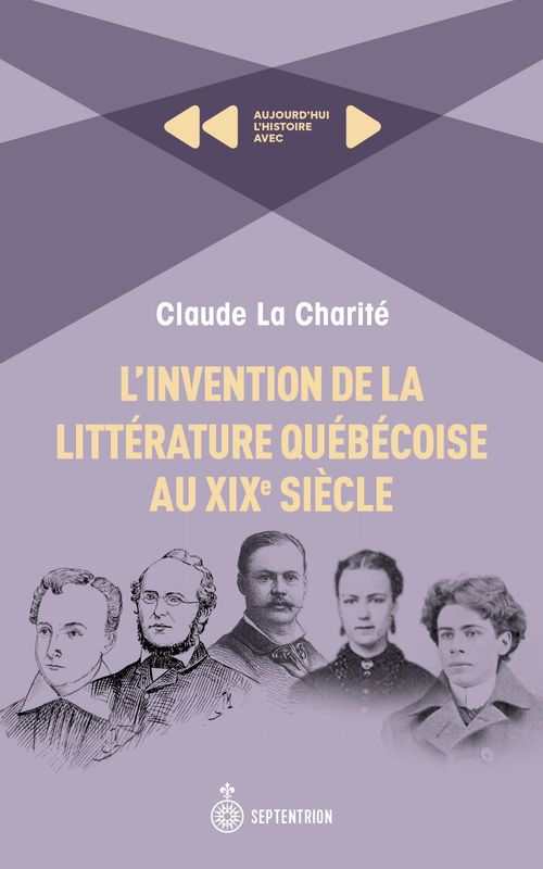 Couverture ebook de L' invention de la littérature québécoise au XIXe siècle, de Claude La Charité