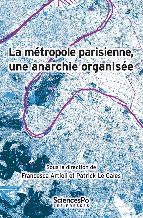 Couverture ebook de La métropole parisienne, une anarchie organisée, de Collectif, Francesca Artioli, Patrick Le Galès