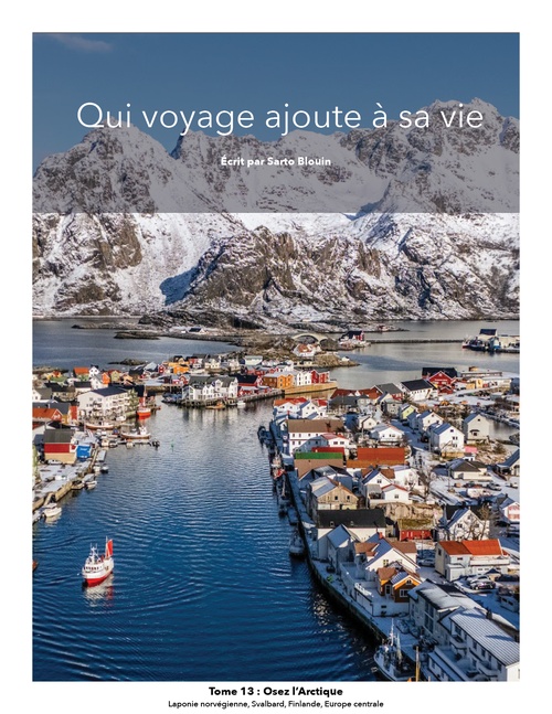 Couverture ebook de Qui voyage ajoute à sa vie: tome 13 - Osez l'Arctique, de Sarto Blouin