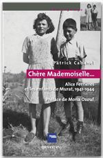 Couverture ebook de «Chère Mademoiselle...» - Alice Ferrières et les enfants de Murat, 1941-1944, de Patrick Cabanel