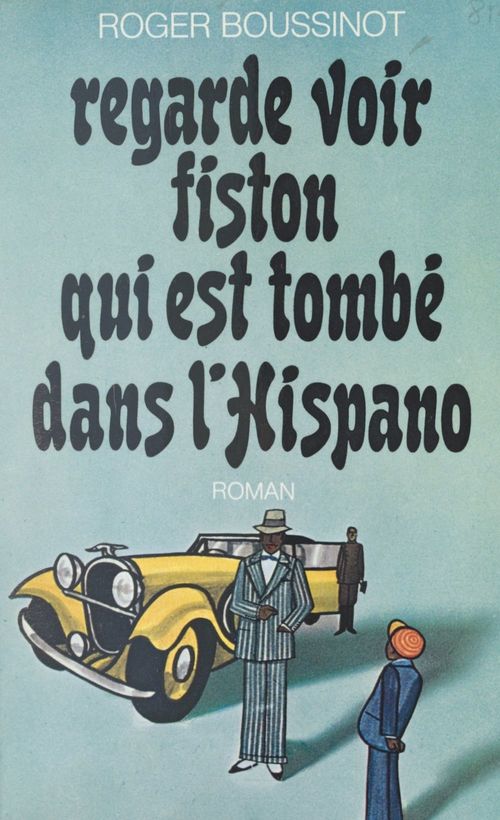Couverture ebook de Regarde voir, fiston, qui est tombé dans l'Hispano, de Roger Boussinot